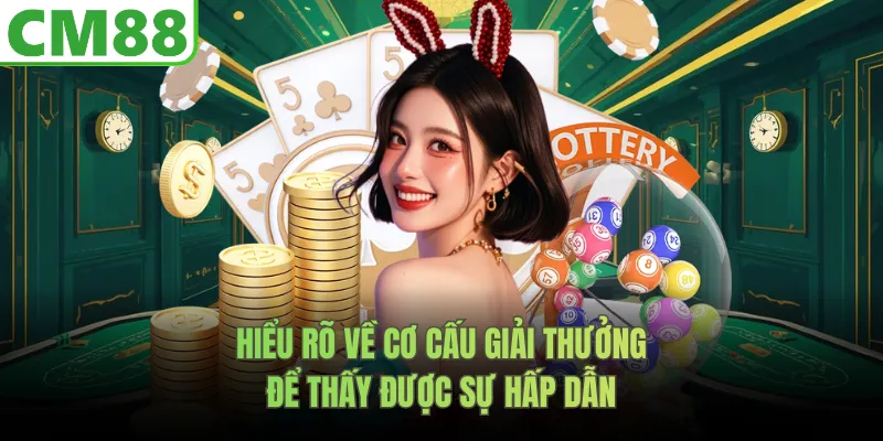 Hiểu rõ về cơ cấu giải thưởng để thấy được sự hấp dẫn 