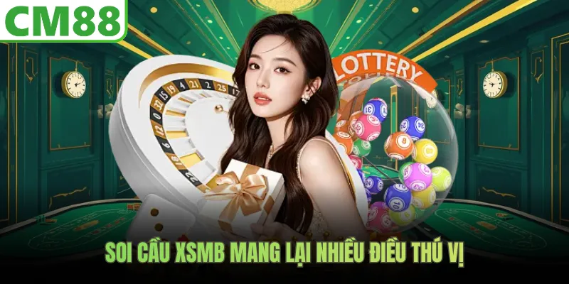 Soi cầu XSMB mang lại nhiều điều thú vị