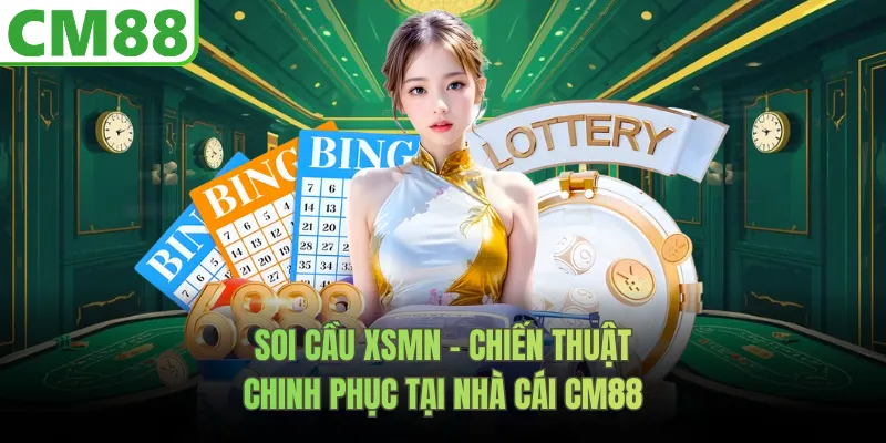Soi Cầu XSMN - Chiến Thuật Chinh Phục Tại Nhà Cái CM88