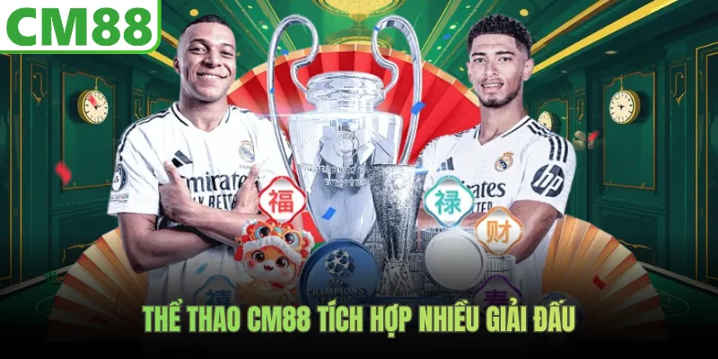 Thể thao CM88 tích hợp nhiều giải đấu